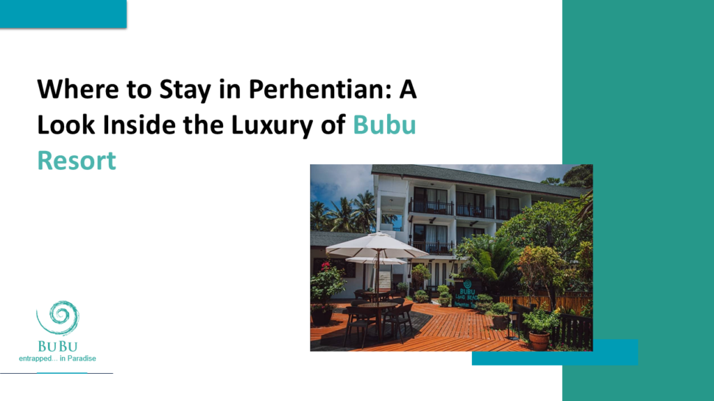 Where to Stay in Perhentian: A Look Inside the Luxury of Bubu Resort