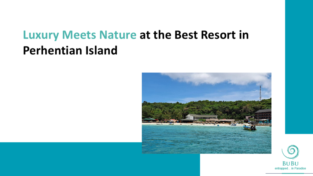 Luxury Meets Nature at the Best Resort in Perhentian Island