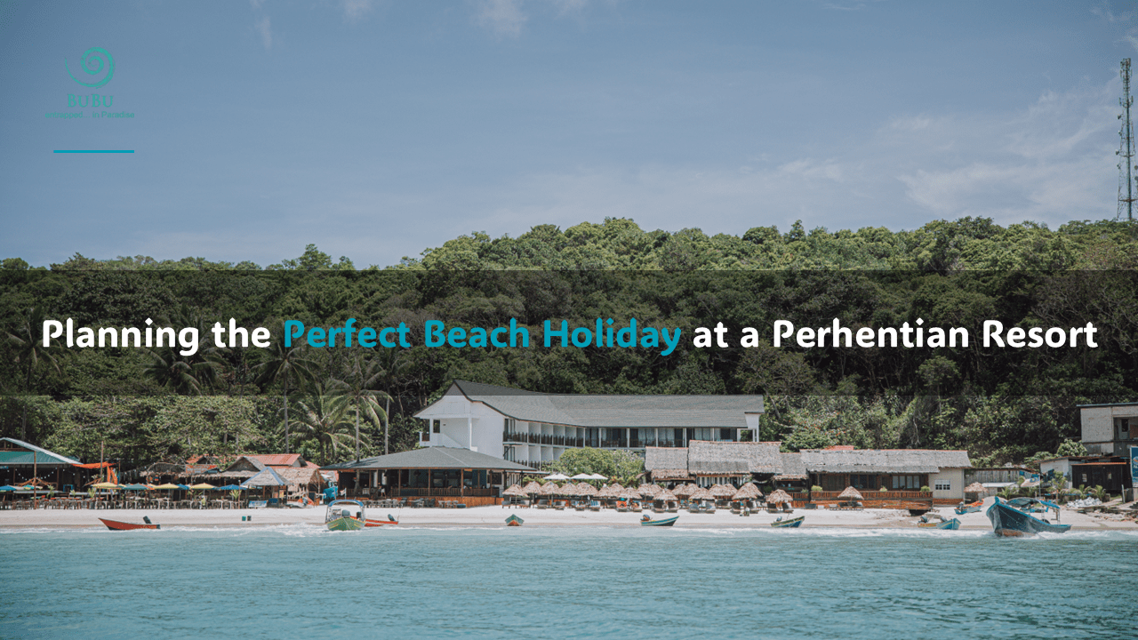 Planning the Perfect Beach Holiday at a Perhentian Resort