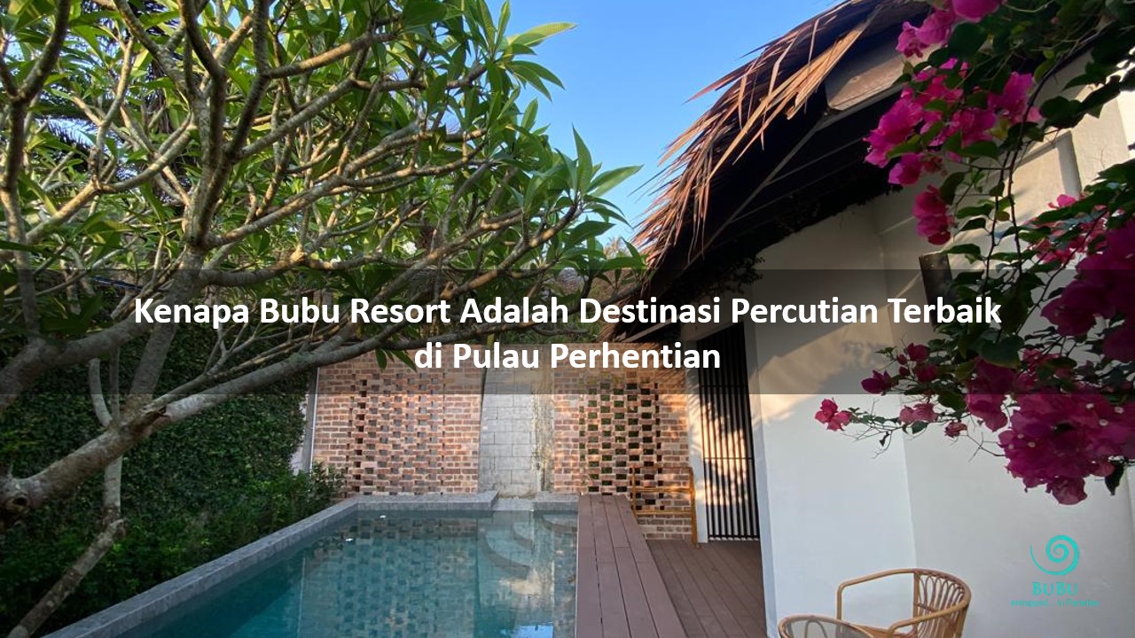 Why Bubu Resort is the Best Holiday Destination in Perhentian Island