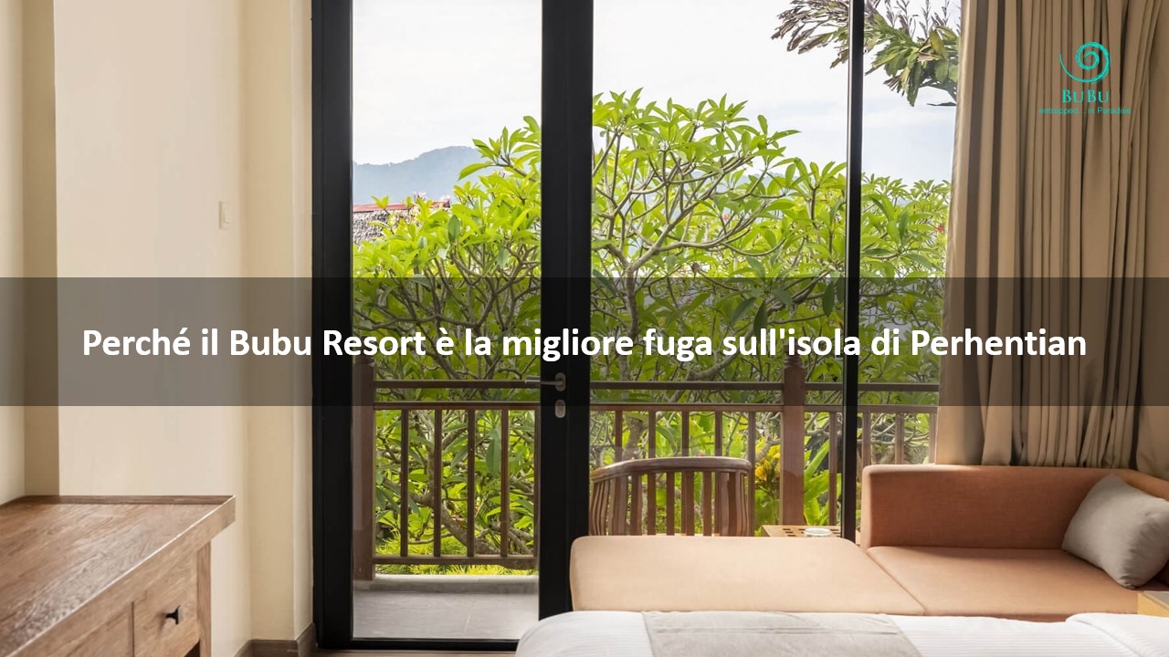 Why Bubu Resort is the Best Holiday Destination in Perhentian Island
